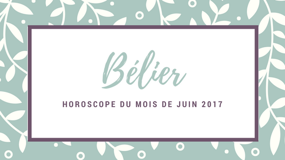horoscope du mois juin 2017