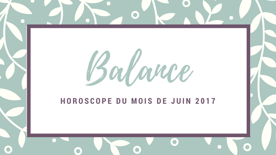 horoscope gratuit du mois de juin Balance