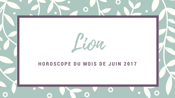 horoscope gratuit du mois de juin Lion