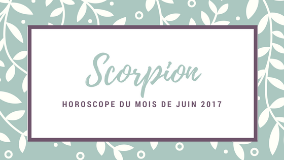 horoscope gratuit du mois de juin Scorpion