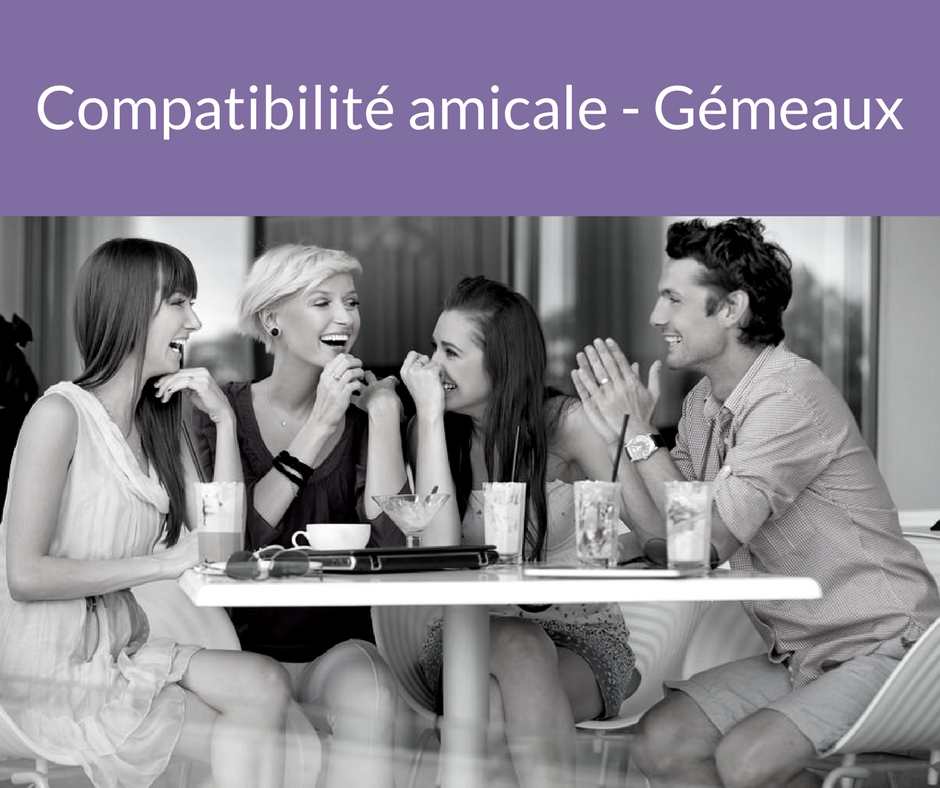 Compatibilité amicale - Gémeaux. Trouvez un ami grâce aux astres